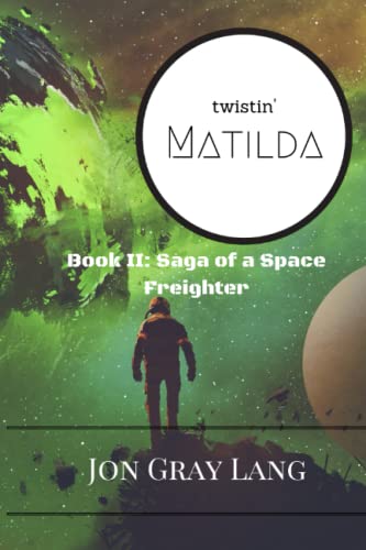 Stock image for Twistin' Matilda (Saga of a Space Freighter) for sale by Lucky's Textbooks