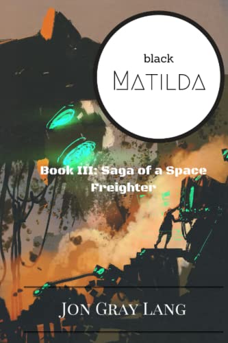 Stock image for Black Matilda (Saga of a Space Freighter) for sale by Lucky's Textbooks