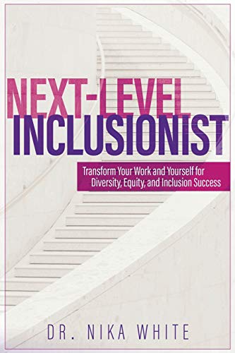 Imagen de archivo de Next Level Inclusionist: Transform Your Work and Yourself for Diversity, Equity, and Inclusion Success a la venta por SecondSale