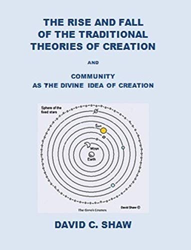 Stock image for The Rise And Fall Of The Traditional Theories of Creation, And Community the Divine Idea Of Creation for sale by ThriftBooks-Dallas