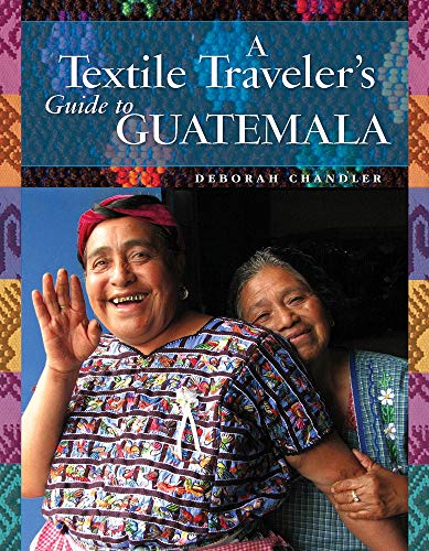 Beispielbild fr A Textile Traveler's Guide to Guatemala zum Verkauf von THE SAINT BOOKSTORE