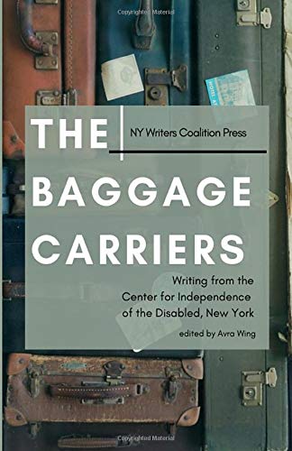 Stock image for The Baggage Carriers: Writing from the Center for Independence of the Disabled, New York for sale by Revaluation Books
