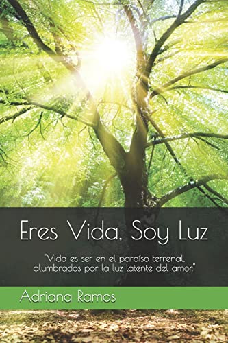 Beispielbild fr Eres Vida, Soy Luz: "Vida es ser en el paraiso terrenal, alumbrados por la luz latente del amor." (Ask Sebastian) (Spanish Edition) zum Verkauf von Lucky's Textbooks