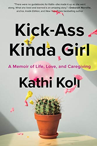 Beispielbild fr Kick-Ass Kinda Girl: A Memoir of Life, Love, and Caregiving zum Verkauf von SecondSale