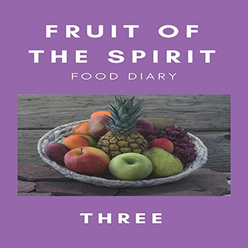 Stock image for Fruit of the Spirit Food Diary: Part Three for sale by Lucky's Textbooks