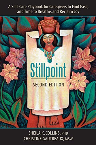 Stock image for Stillpoint: A Self-Care Playbook for Caregivers to Find Ease, and Time to Breathe, and Reclaim Joy for sale by Goodwill Books