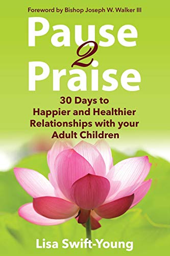 Imagen de archivo de Pause 2 Praise: 30 Days to Happier and Healthier Relationships with Your Adult Children a la venta por Books Unplugged