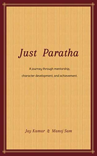 9781732374010: Just Paratha: A journey through mentorship, character development, and achievement.