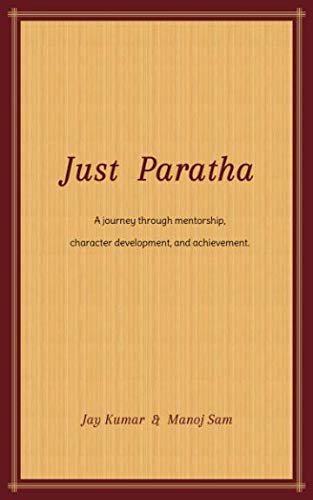 Stock image for Just Paratha: A journey through mentorship, character development, and achievement. for sale by ThriftBooks-Atlanta