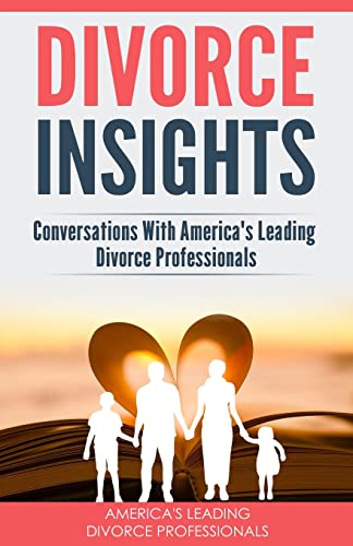 Stock image for Divorce Insights: Conversations With America's Leading Divorce Professionals for sale by Lucky's Textbooks