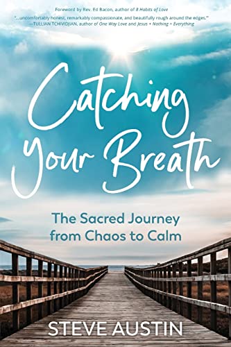 Imagen de archivo de Catching Your Breath: The Sacred Journey from Chaos to Calm a la venta por ThriftBooks-Dallas