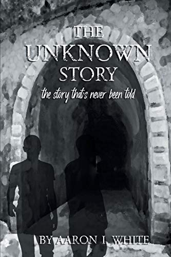 9781732381131: The Unknown Story: The Story That's Never Been Told