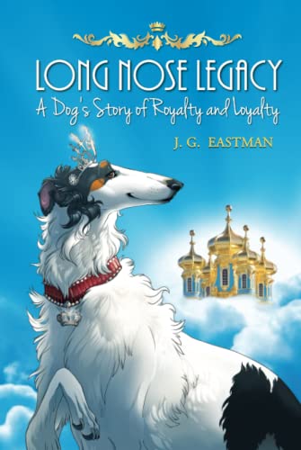 Stock image for Long Nose Legacy: A Dog's Story of Royalty and Loyalty for sale by Decluttr