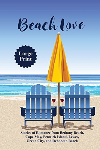 9781732384200: Beach Love: Stories of Romance from Bethany Beach, Cape May, Fenwick Island, Lewes, Ocean City, and Rehoboth Beach