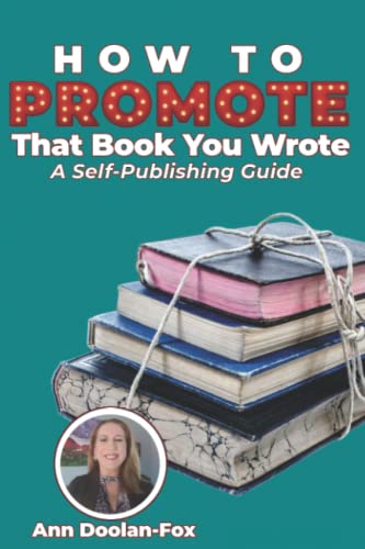 Stock image for How To Promote That Book You Wrote: A Self-Publishing Guide for sale by ThriftBooks-Atlanta