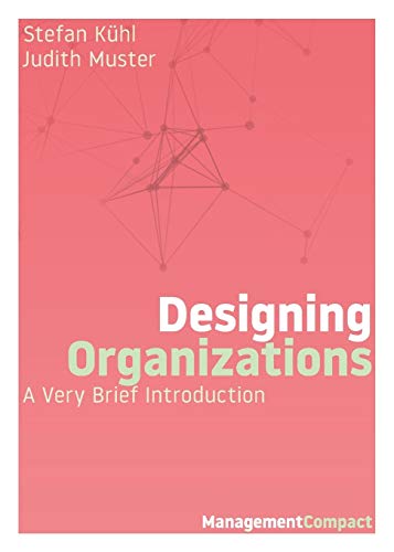 Beispielbild fr Designing Organizations: A Very Brief Introduction (Management Compact) zum Verkauf von GF Books, Inc.