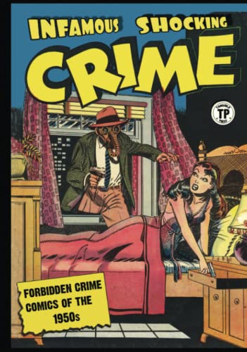 Imagen de archivo de Infamous Shocking Crime: Forbidden Crime Comics of the 1950s a la venta por Book Deals