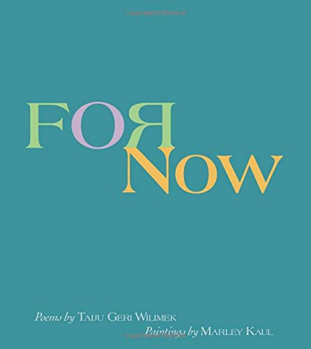 9781732389427: For Now: Poems by Taiju Geri Wilimek, Paintings by Marley Kaul