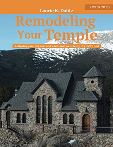Stock image for Remodeling Your Temple: Restoring Your Physical and Mental Well-Being to Glorify God for sale by SecondSale