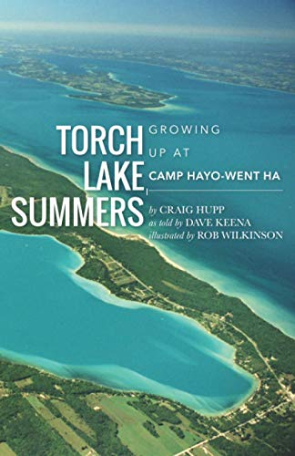 Stock image for Torch Lake Summers: Growing Up at Camp Hayo-Went-Ha for sale by HPB-Ruby