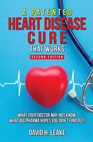 Stock image for A (Patented) Heart Disease Cure That Works!: What Your Doctor May Not Know. What Big Pharma Hopes You Don't Find Out. for sale by HPB-Emerald