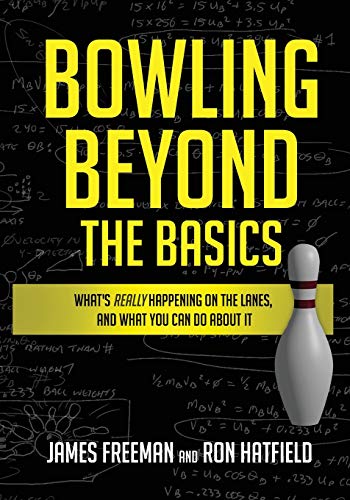 Imagen de archivo de Bowling Beyond the Basics : What's Really Happening on the Lanes, and What You Can Do about It a la venta por Better World Books