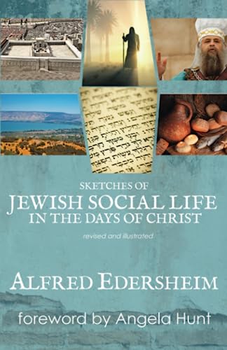 Beispielbild fr Sketches of Jewish Social Life in the Days of Christ: Revised and Illustrated zum Verkauf von Revaluation Books