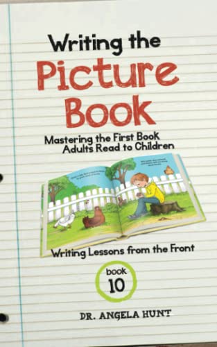 Stock image for Writing the Children's Picture Book: mastering the first book adults read to children (Writing Lessons from the Front) for sale by GF Books, Inc.