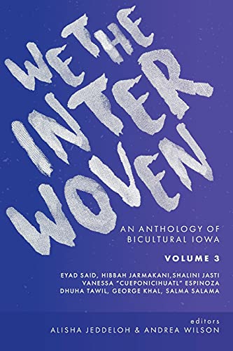 Stock image for We The Interwoven: An Anthology of Bicultural Iowa (Volume 3) for sale by Red's Corner LLC