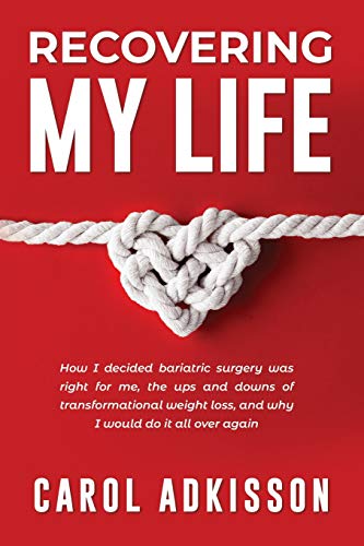 Stock image for Recovering My Life: How I decided bariatric surgery was right for me, the ups and downs through transformational weight loss, and why I would do it all over again for sale by SecondSale