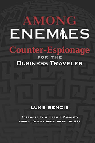 Beispielbild fr Among Enemies: Counter-Espionage for the Business Traveler zum Verkauf von Books Unplugged
