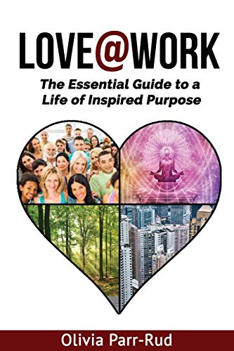 Stock image for LOVE@WORK: The Essential Guide to a Life of Inspired Purpose (The LOVE@WORK Series) for sale by HPB-Red