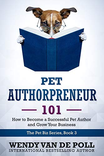 Stock image for Pet Authorpreneur: How to Become a Success Pet Author and Grow Your Business for sale by ThriftBooks-Atlanta