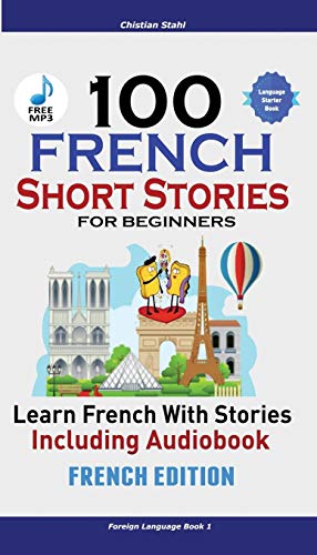 Beispielbild fr 100 French Short Stories for Beginners Learn French with Stories Including Audiobook: (Easy French Edition Foreign Language Bilingual Book 1) zum Verkauf von ThriftBooks-Dallas