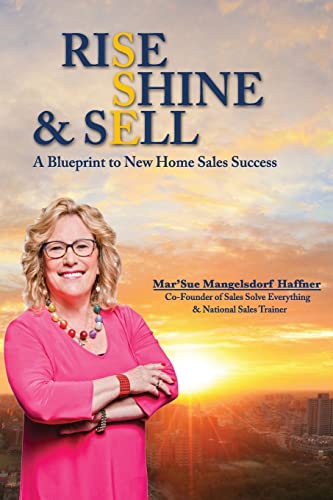 Beispielbild fr Rise, Shine & Sell: A Blueprint to New Home Sales Success zum Verkauf von BooksRun