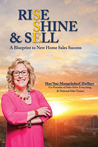 Imagen de archivo de Rise, Shine & Sell: A Blueprint to New Home Sales Success a la venta por BooksRun