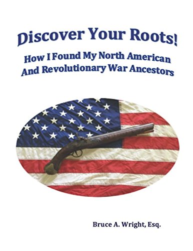 Imagen de archivo de Discover Your Roots!: How I Found My North American And Revolutionary War Ancestors a la venta por Revaluation Books