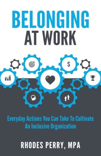 Imagen de archivo de Belonging At Work: Everyday Actions You Can Take to Cultivate an Inclusive Organization a la venta por SecondSale