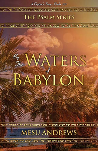 9781732443617: By the Waters of Babylon: A Captive’s Song – Psalm 137