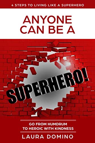 Stock image for Anyone Can Be A Superhero: Go From Humdrum To Heroic With Kindness (4 Steps to Living Like a Superhero) for sale by Revaluation Books