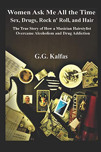 Imagen de archivo de Women Ask Me All the Time: Sex, Drugs, Rock N' Roll, and Hair the True Story of How a Musician Hairstylist Overcame Alcoholism and Drug Addiction a la venta por ThriftBooks-Atlanta