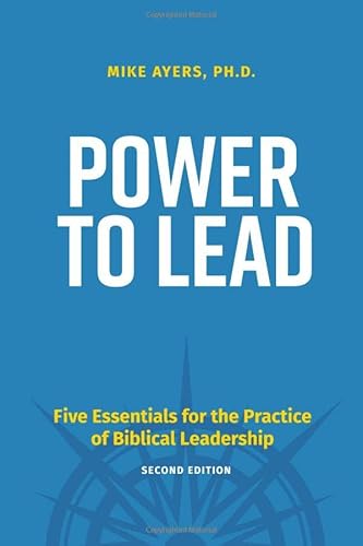 Stock image for Power to Lead (2nd Edition): Five Essentials for the Practice of Biblical Leadership for sale by GF Books, Inc.