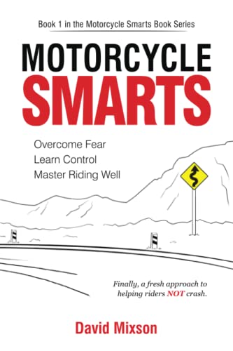 

Motorcycle Smarts: Overcome Fear, Learn Control, Master Riding Well