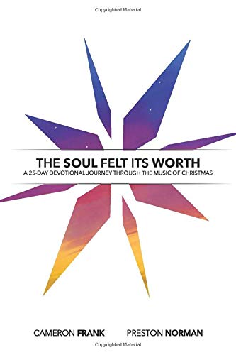 9781732458413: The Soul Felt Its Worth: A 25-Day Devotional Journey Through the Music of Christmas