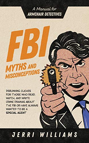 Stock image for FBI Myths and Misconceptions: A Manual for Armchair Detectives (FBI for Armchair Detectives) for sale by HPB-Emerald