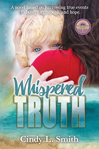 9781732463417: Whispered Truth: A novel based on harrowing true events of abuse, forgiveness, and hope. (1) (Truth, Trust, Treasure)
