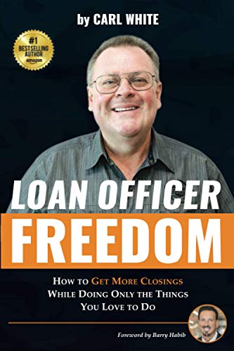 Stock image for Loan Officer Freedom: How to Get More Closings While Doing Only the Things You Love to Do for sale by Books for Life