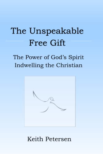 Stock image for The Unspeakable Free Gift: The Power of God's Spirit Indwelling the Christian for sale by Revaluation Books