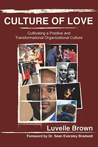 Stock image for Culture of Love: Cultivating a Positive and Transformational Organizational Culture for sale by SecondSale