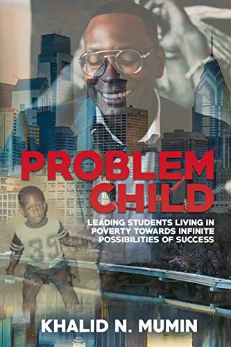 Stock image for Problem Child: Leading Students Living in Poverty Towards Infinite Possibilities of Success for sale by ThriftBooks-Dallas